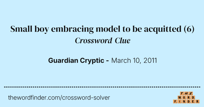 Small boy embracing model to be acquitted crossword clue image