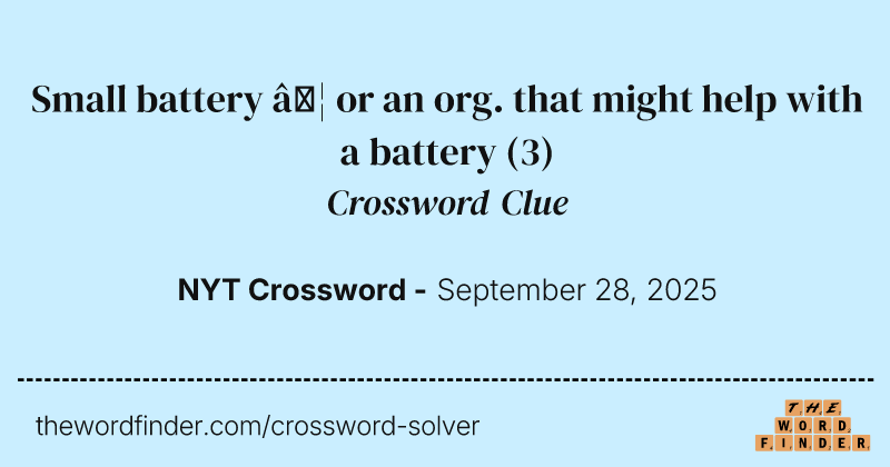 Small battery … or an org. that might help with a battery crossword clue image