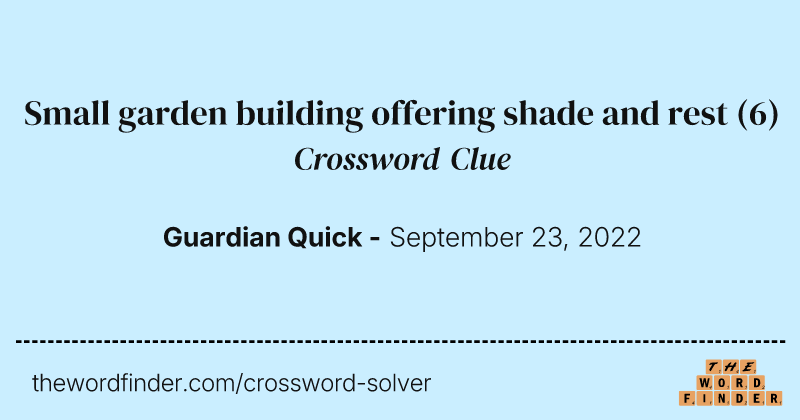 Small garden building offering shade and rest crossword clue image