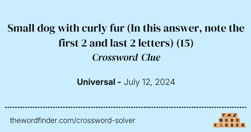 Small dog with curly fur (In this answer, note the first 2 and last 2 letters) crossword clue image