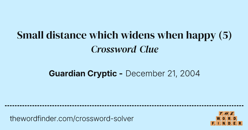 Small distance which widens when happy crossword clue image