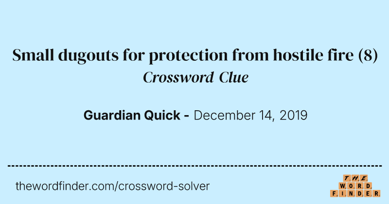 Small dugouts for protection from hostile fire crossword clue image