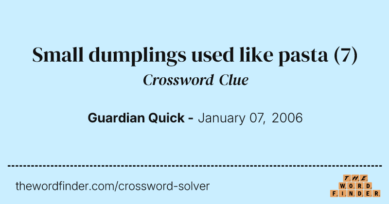 Small dumplings used like pasta crossword clue image