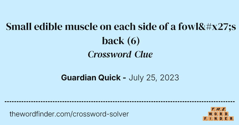 Small edible muscle on each side of a fowl's back crossword clue image
