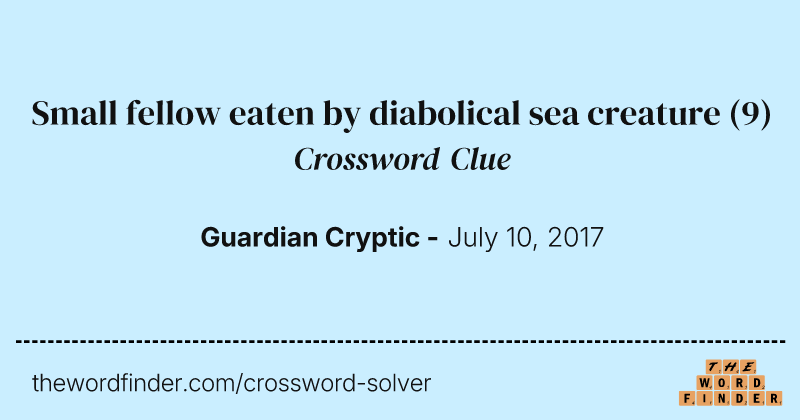 Small fellow eaten by diabolical sea creature crossword clue image