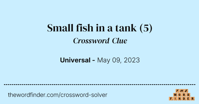Small fish in a tank crossword clue image