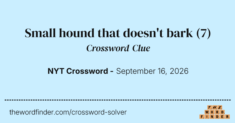 Small hound that doesn't bark crossword clue image