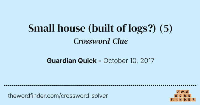 Small house (built of logs?) crossword clue image