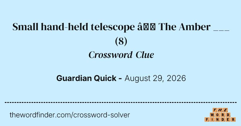 Small hand-held telescope – The Amber ___ crossword clue image