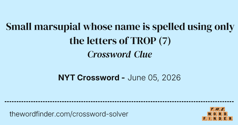 Small marsupial whose name is spelled using only the letters of TROP crossword clue image