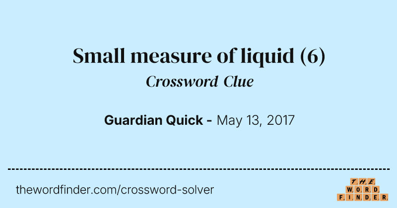 Small measure of liquid crossword clue image
