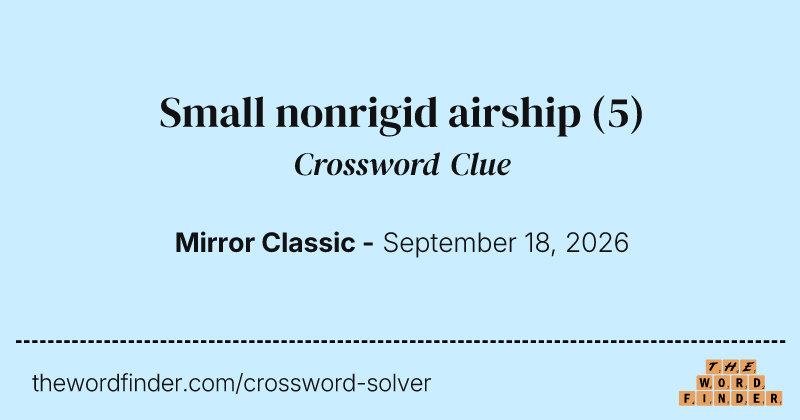 Small nonrigid airship crossword clue image