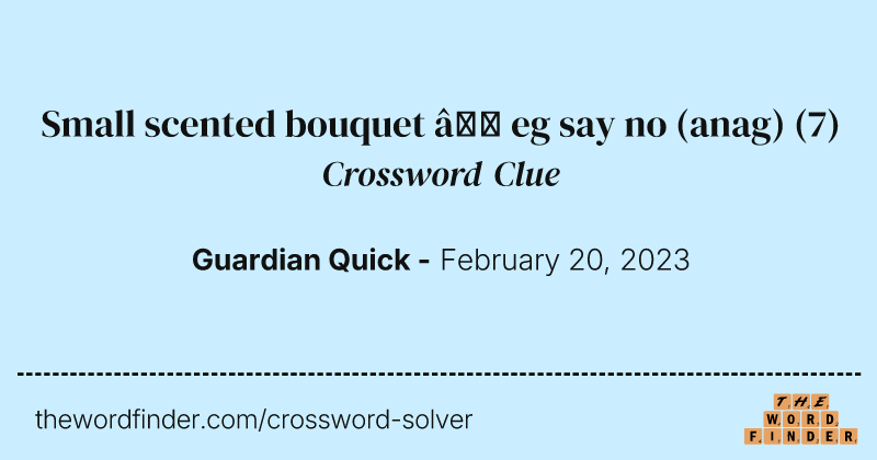 Small scented bouquet — eg say no (anag) crossword clue image