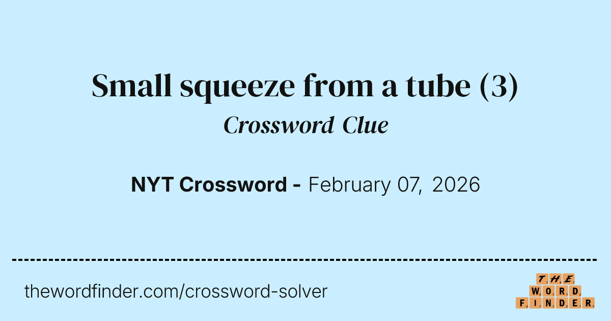 Small squeeze from a tube — Crossword Clue