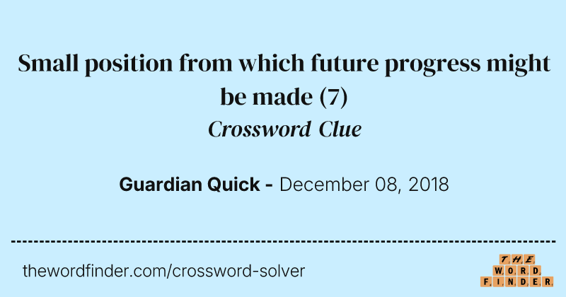 Small position from which future progress might be made crossword clue image