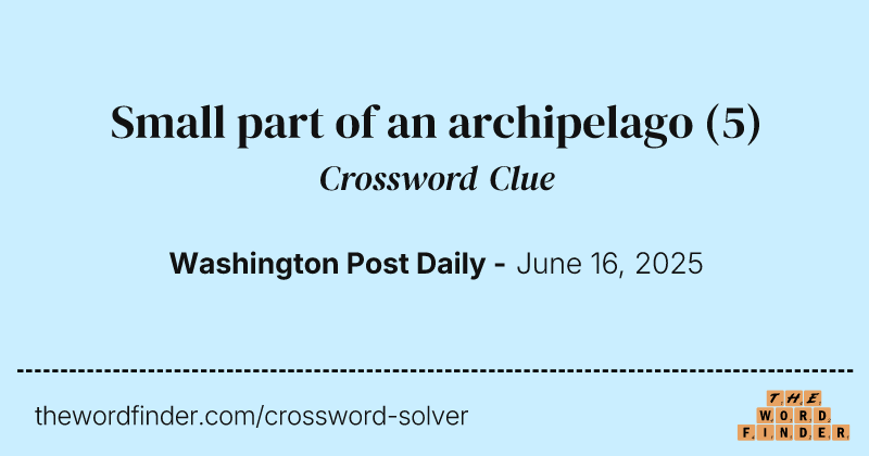 Small part of an archipelago crossword clue image