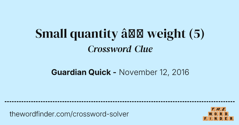 Small quantity — weight crossword clue image
