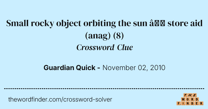 Small rocky object orbiting the sun — store aid (anag) crossword clue image