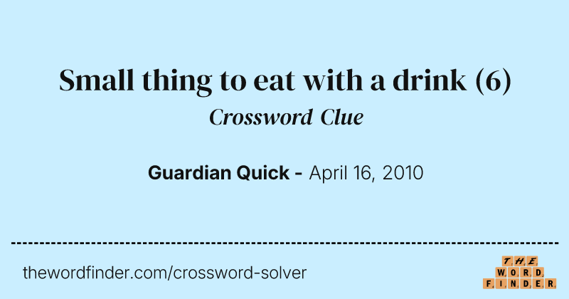 Small thing to eat with a drink crossword clue image
