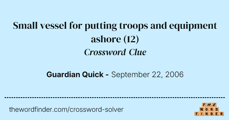 Small vessel for putting troops and equipment ashore crossword clue image