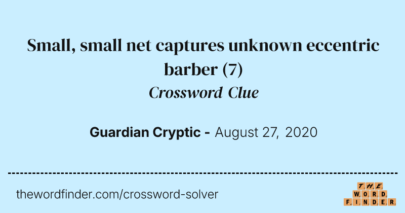Small, small net captures unknown eccentric barber crossword clue image