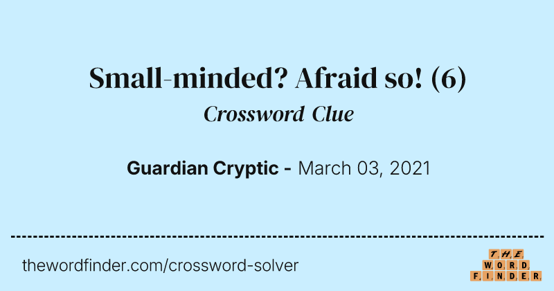 Small-minded? Afraid so! crossword clue image