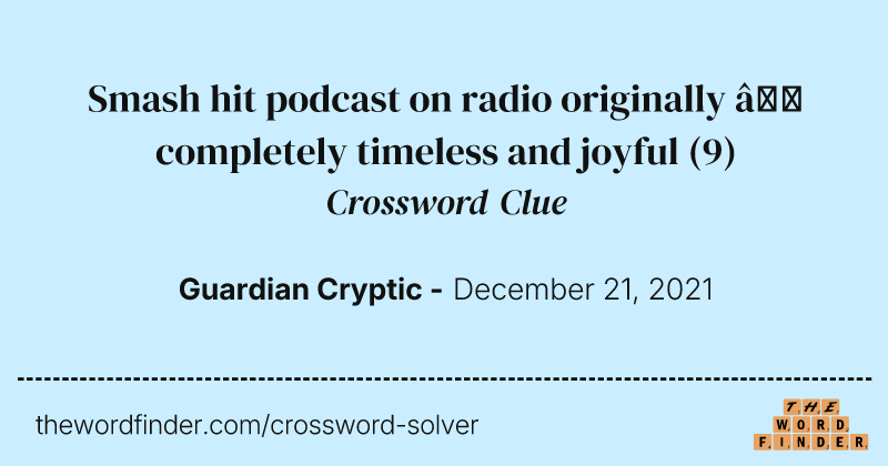 Smash hit podcast on radio originally — completely timeless and joyful crossword clue image