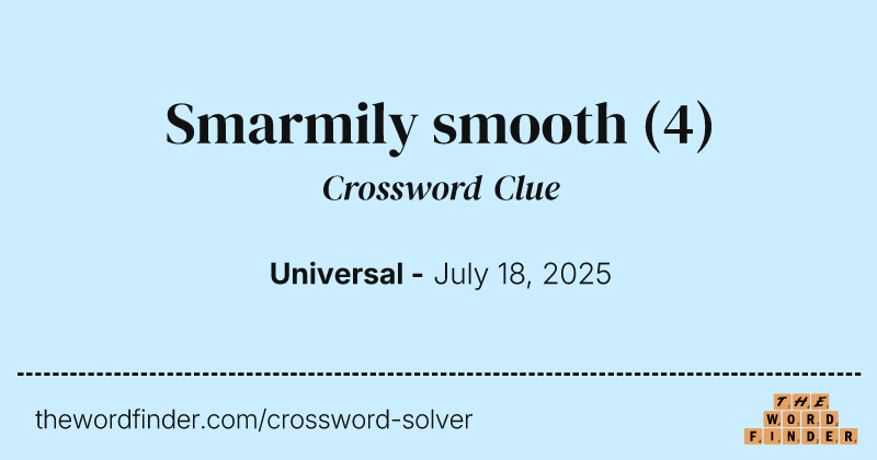 Smarmily smooth crossword clue image