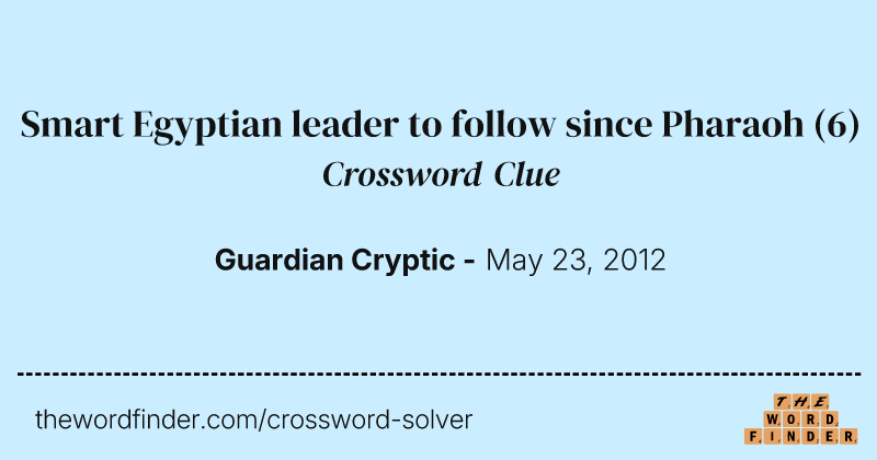 Smart Egyptian leader to follow since Pharaoh crossword clue image