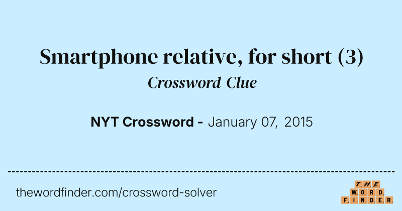 Smartphone relative, for short crossword clue image