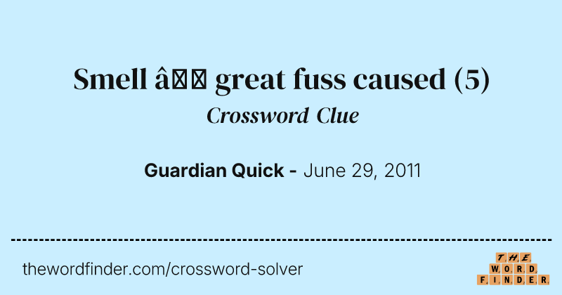 Smell — great fuss caused crossword clue image