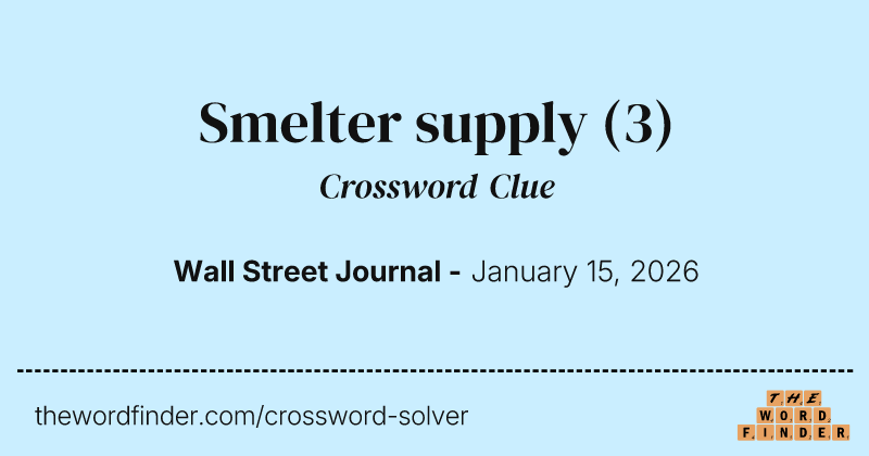 Smelter supply crossword clue image