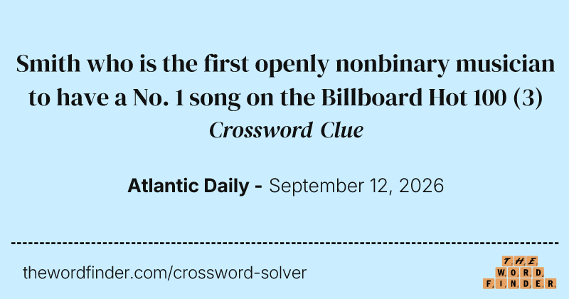 Smith who is the first openly nonbinary musician to have a No. 1 song on the Billboard Hot 100 crossword clue image
