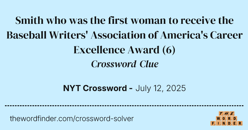 Smith who was the first woman to receive the Baseball Writers' Association of America's Career Excellence Award crossword clue image