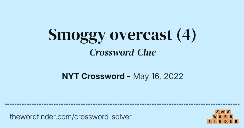 Smoggy overcast crossword clue image