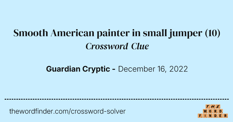 Smooth American painter in small jumper crossword clue image