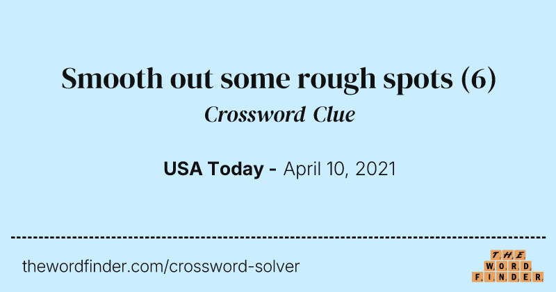 Smooth out some rough spots crossword clue image