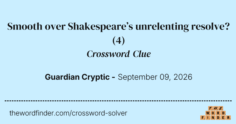 Smooth over Shakespeare’s unrelenting resolve? crossword clue image