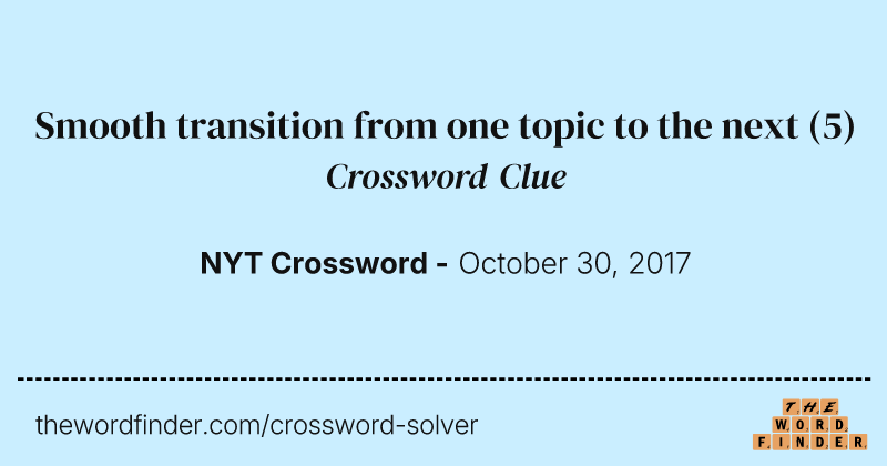 Smooth transition from one topic to the next crossword clue image