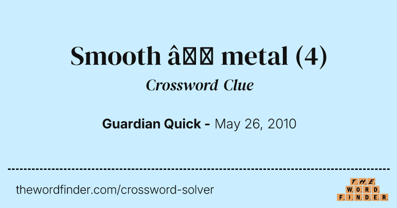 Smooth — metal crossword clue image