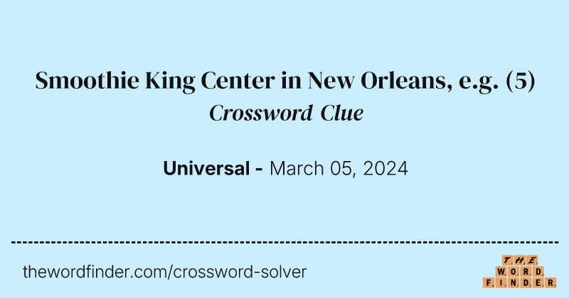 Smoothie King Center in New Orleans, e.g. crossword clue image