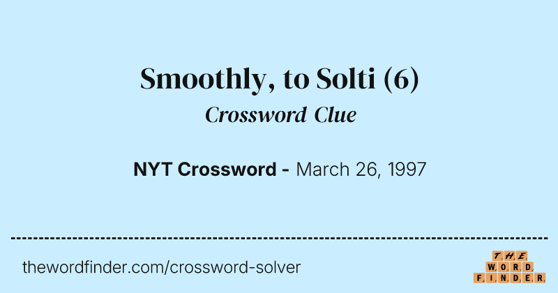 Smoothly, to Solti crossword clue image