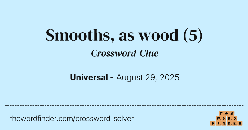 Smooths, as wood crossword clue image
