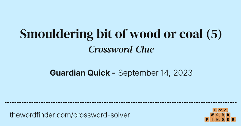 Smouldering bit of wood or coal crossword clue image