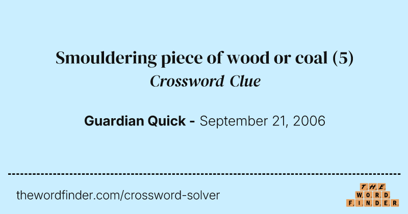 Smouldering piece of wood or coal crossword clue image