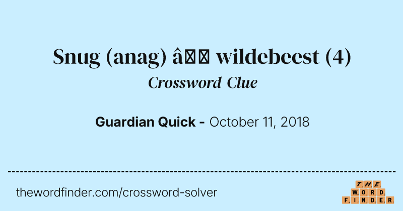 Snug (anag) — wildebeest crossword clue image