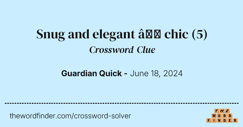 Snug and elegant – chic crossword clue image