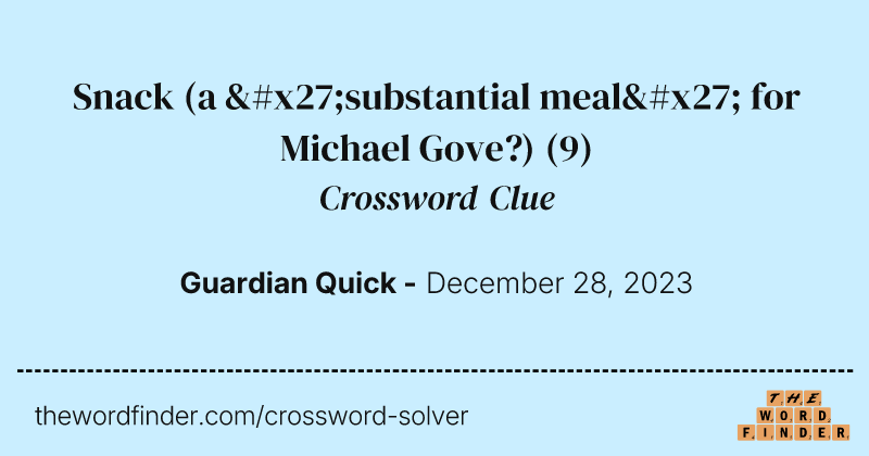 Snack (a 'substantial meal' for Michael Gove?) crossword clue image
