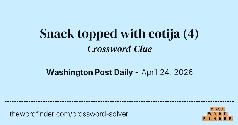 Snack topped with cotija crossword clue image