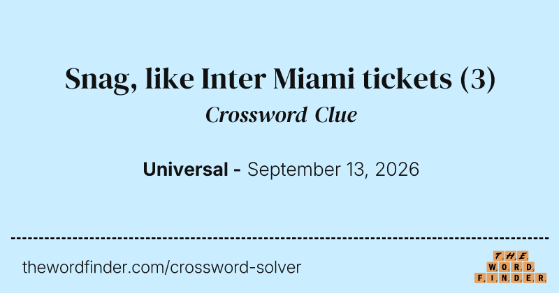 Snag, like Inter Miami tickets crossword clue image